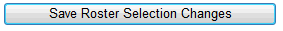 Save Roster Selection Changes button